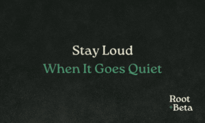 Stay loud when it goes quiet blog header image.