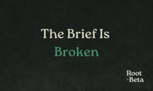 the brief is broken root and beta blog graphic